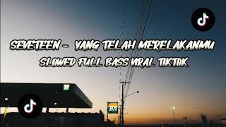 DJ YANG TELAH MERELAKANMU SLOWED FULL BASS VIRAL TIKTO