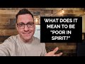 What Does It Mean to be Poor in Spirit?