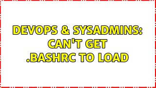 DevOps & SysAdmins: Can't get .bashrc to load Wealth