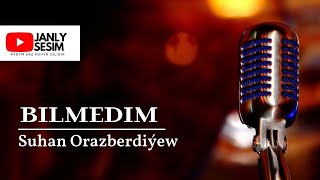 Suhan Orazberdiyew - Bilmedim Turkmen Halk Ayydmlary mp3 Audio Song Janly Sesim New