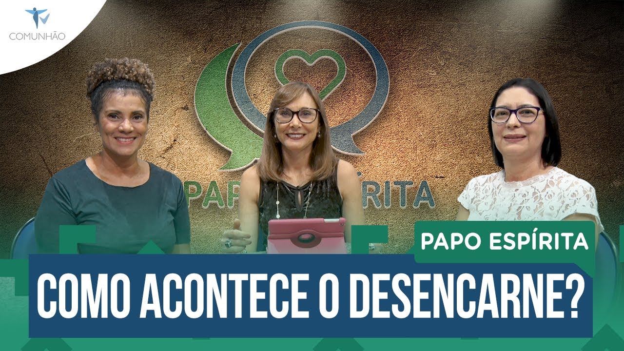 Papo Espírita | #99 - COMO ACONTECE O DESENCARNE?