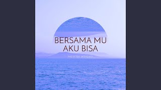 BersamaMu Aku Bisa