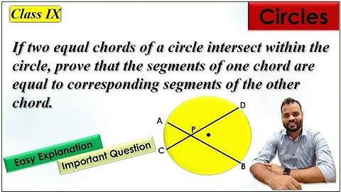 If two equal chords of a circle intersect within the circle,prove that the segments of one chord...