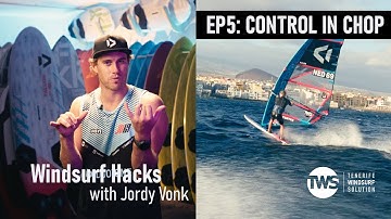 Windsurf Hacks with Jordy Vonk: EP 5 Control in Choppy water