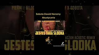 Piękni i Młodzi Dawid Narozny Jesteś Taka Słodka Akustycznie Remix