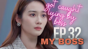 My Boss ep 32 eng sub | got caught in a lie by boss | Chinese drama cdrama 2024 episode 32