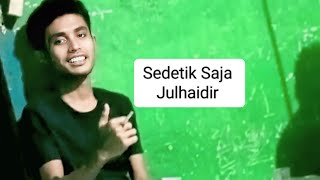 Sedetik Saja - Julhaidir 