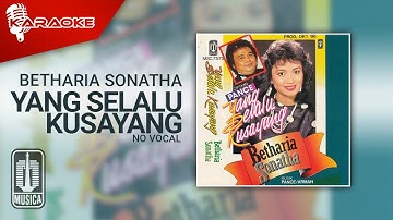 Betharia Sonatha - Yang Selalu Kusayang (Official Karaoke Video) | No Vocal