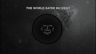Trollge Incidents: The World Eater incident