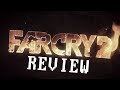 Why You Should Play Far Cry 2 (Review)