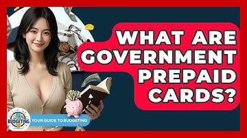 What Are Government Prepaid Cards? - Your Guide to Budgeting