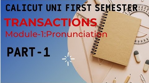 Calicut university | First semester | TRANSACTIONS | Mod-1:Pronunciation | Part-1 |Malayalam