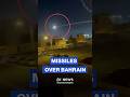Iranian Ballistic Missiles Fly Over Bahrain Hit Oil Facilities Iranian Ballistic Missiles Fly Over Bahrain Hit Oil Facilities