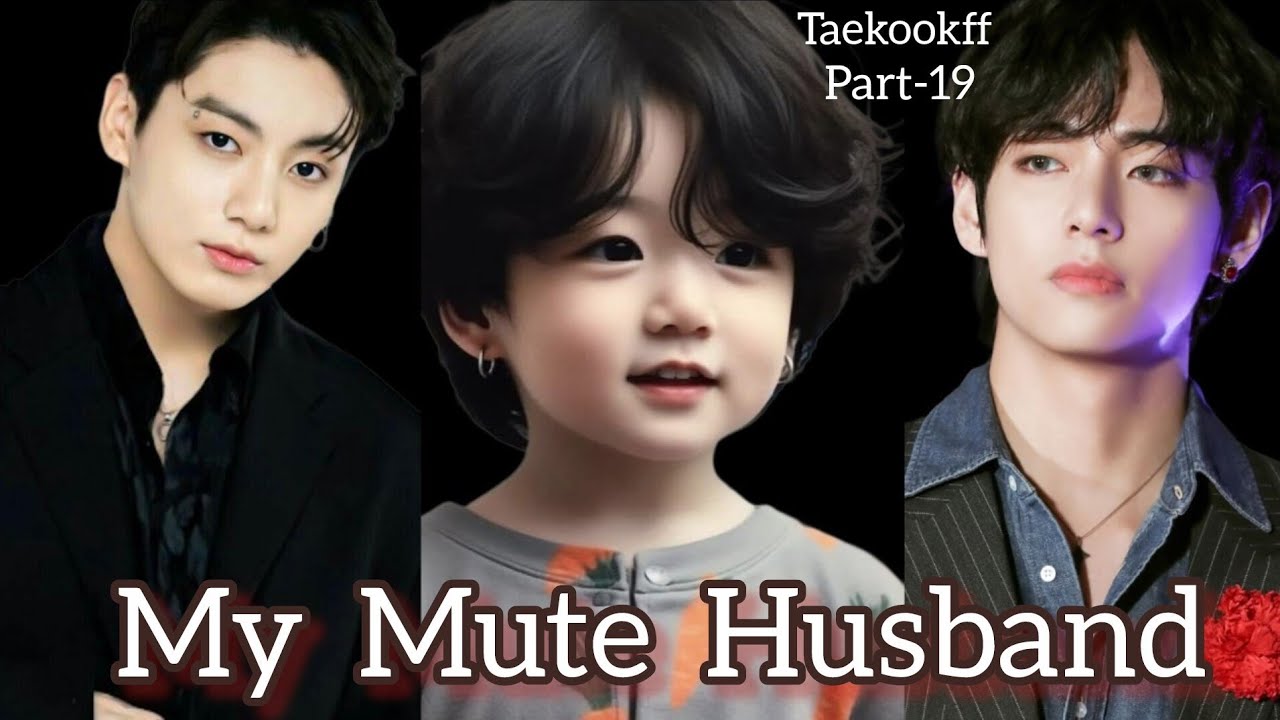 My Mute Husband 🤐💔 || Double Update ||  Taekook  || Part - 19 || Topkook || Taekookff  Vkookff