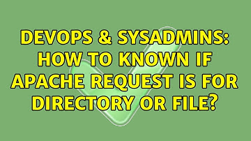 DevOps & SysAdmins: How to known if apache request is for directory or file?