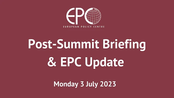 EPC Update and Post-Summit Briefing - 3 July 2023 - DayDayNews