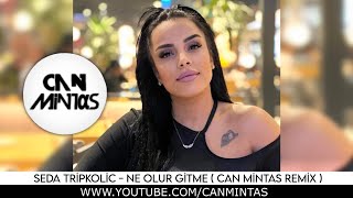 Tripkolic Seda - Ne Olur Gitme ( Can Mintas Remix ) #Tiktok Remix Resimi