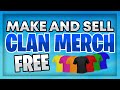 How to MAKE AND SELL CLAN MERCH for FREE 2020!