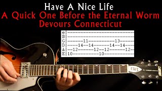 Have A Nice Life A Quick One Before the Eternal Worm Devours Connecticut Guitar Lesson / Tab / Tabs