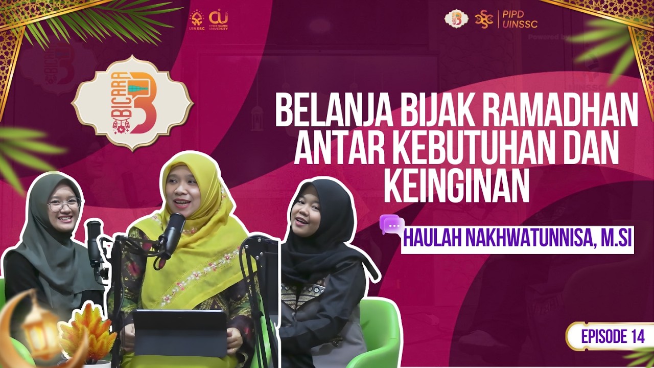 Belanja Bijak Ramadhan : Kebutuhan vs Keinginan | Haulah Nakhwatunnisa, M.Si | BICARA SEASON 3 #14