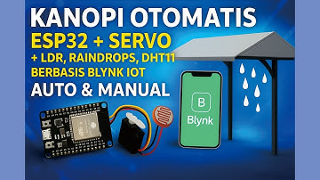 Project IoT Kanopi Otomatis ESP32 + Servo | Sensor LDR, Raindrop, DHT11, Blynk IoT (Auto & Manual)
