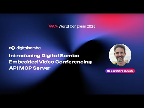 Introducing Digital Samba Embedded Video Conferencing API MCP Server - WWC25 - video from Digital Samba