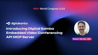 Introducing Digital Samba Embedded Video Conferencing Api Mcp Server - Wwc25