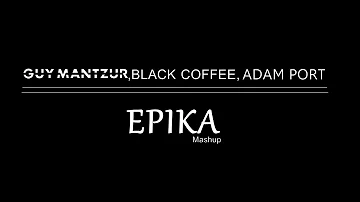 Guy Mantzur, Black Coffee, Adam Port-Epika (Mashup)