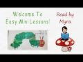 The very hungry caterpillar read aloud story for kids  by eric carl read by myra