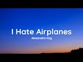 Alexandra Kay - I Hate Airplanes (lyrics)