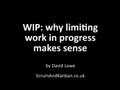 WIP: why limiting work in progress makes sense (Kanban)