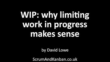 WIP: why limiting work in progress makes sense (Kanban)