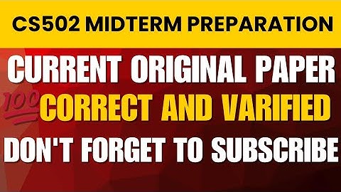 CS502 Midterm Current Paper | CS502 Midterm Preparation 2025