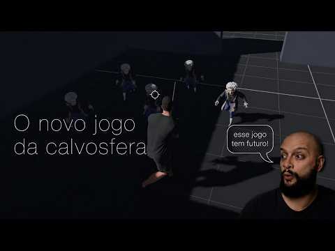 ESTÃO FAZENDO UM JOGO DA CALVOSFERA!!
