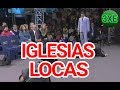 ¡CRITICA a las LOCURAS de las IGLESIAS!