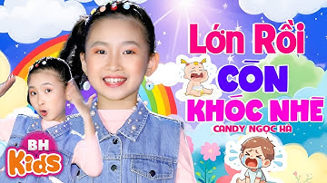 LỚN RỒI CÒN KHÓC NHÈ | Trúc Nhân - Giọng Ca Nhí Bé CANDY NGỌC HÀ Cover Cực Đáng Yêu