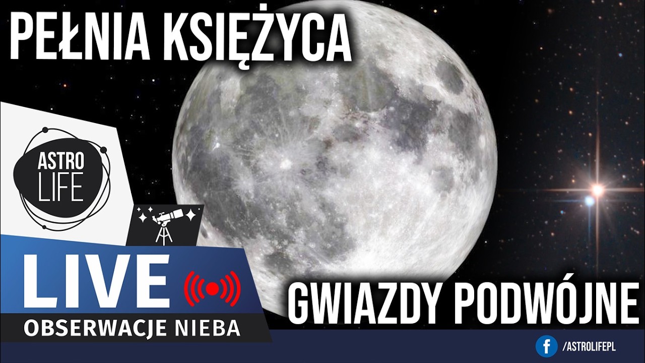 LIVE: Pełnia Księżyca  🌕  Gwiazdy podwójne i wielokrotne ✨|  Obserwacja przez teleskop
