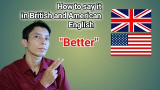 How to say Better in British and American English