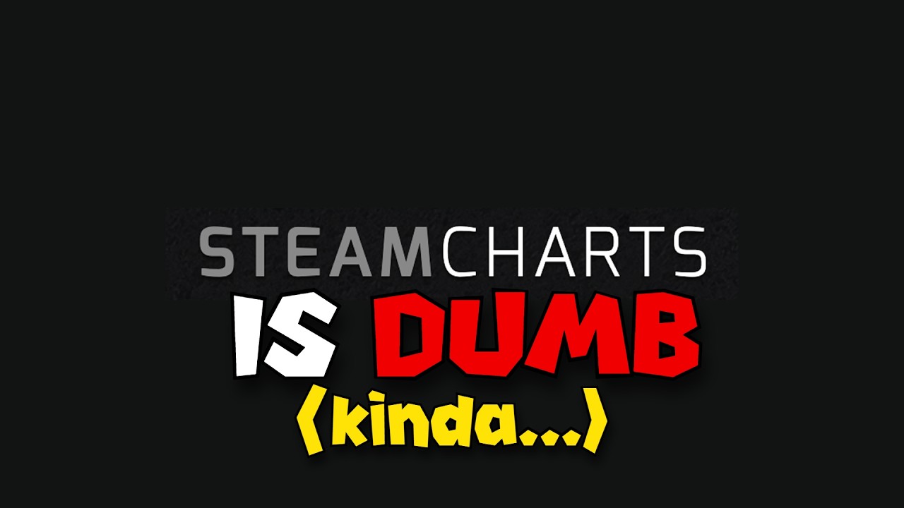 STEAMCHARTS is stupid , let me explain