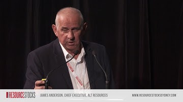 James Anderson, Chief Executive, Alt Resources - ResourceStocks Sydney 2018