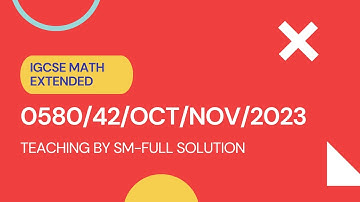 IGCSE Math Paper 42 Oct Nov 2023 (EXTENDED) | 0580/42/O/N/23 | COMPLETE SOLUTION | #0580
