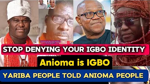 Anioma people are Ancestrally, Culturally and Historically IGBO. Says yariba people.