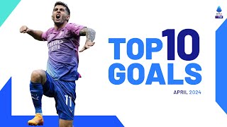 The top 10 Goals of April | Top Goals | Serie A 2023/24