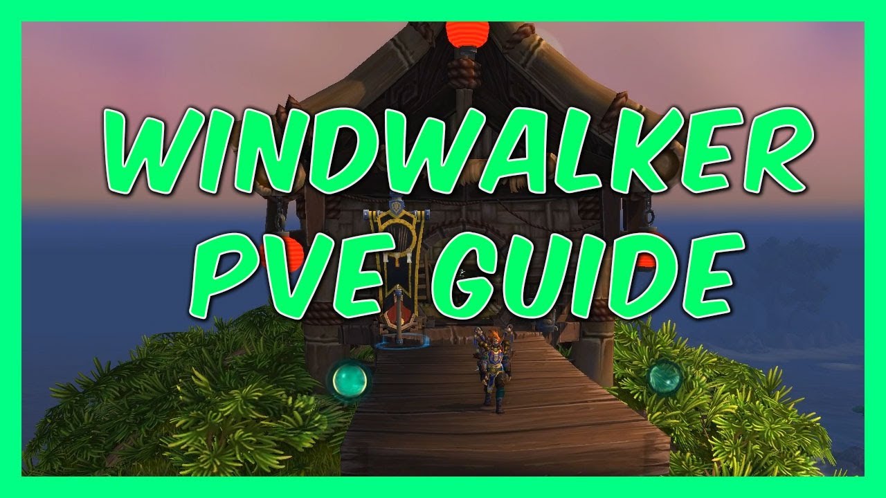 Windwalker PVE Guide - YouTube