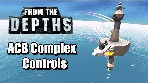 ACB Complex Controls Tutorial - From the Depths