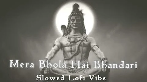 Mera Bhola Hai Bhandari ll slowed Lofi ll Mahashivratri special 🙏