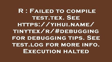 R : Failed to compile test.tex. See https://yihui.name/tinytex/r/#debugging for debugging tips. See