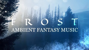 1 Hour of Ambient Fantasy Music | FROST – Moritz J. Ratajczak [2K] #unrealengine