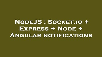 NodeJS : Socket.io + Express + Node + Angular notifications