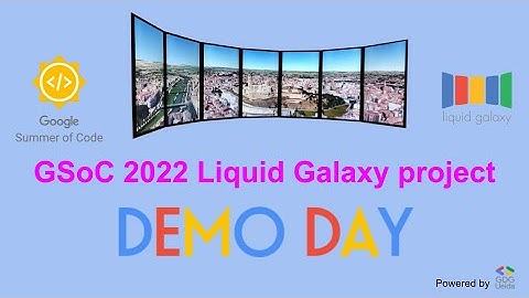 Full Google Summer of Code 2022 DEMO DAY at the Liquid Galaxy project